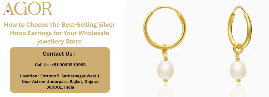 How to Choose the Best-Selling Silver Hoop Earrings for Your Wholesale Jewelry Store