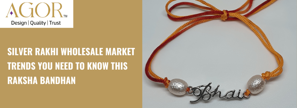 Silver Rakhi Wholesale Market Trends You Need to Know This Raksha Bandhan