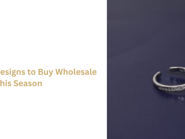 Top-Selling Toe Ring Designs to Buy Wholesale in Bulk This&nbsp;Season